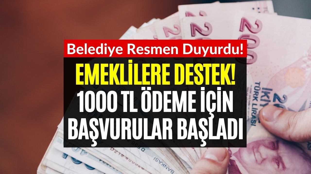 Emeklilere 1000 TL Destek Ödemesi Belediye Başvuruları Alıyor