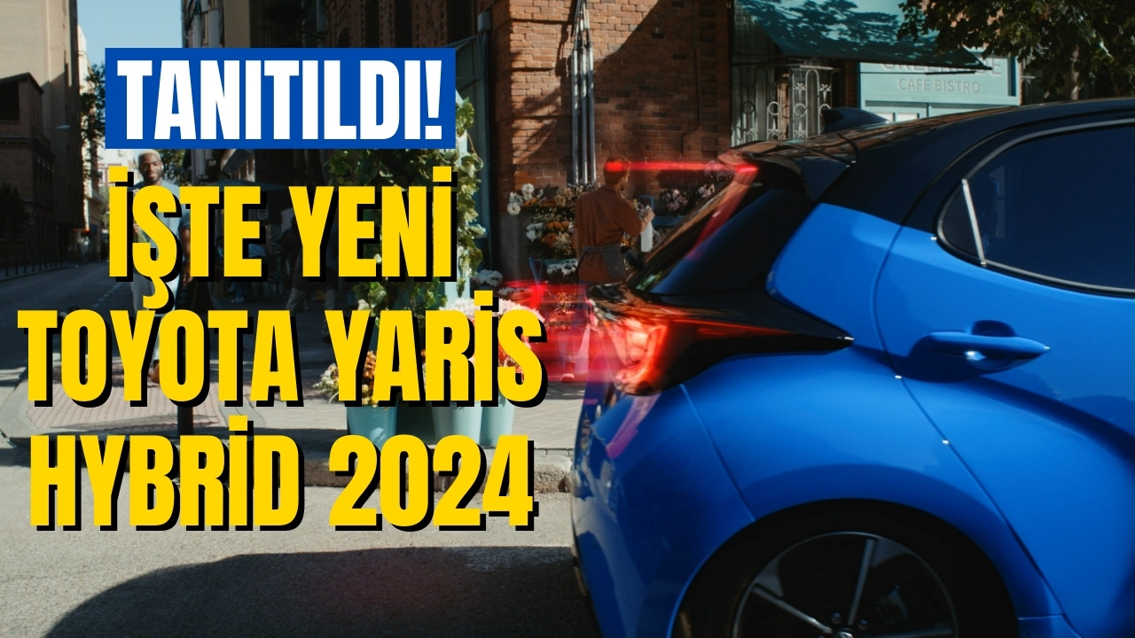 Toyota Yeni Yaris Hybrid 2024 Satışa Çıktı! İşte Yaris Fiyat Listesi