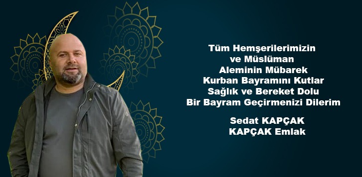 SEDAT KAPÇAK'TAN BAYRAM MESAJI