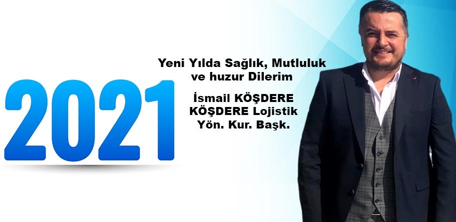 İSMAİL KÖŞDERE'DEN 2021 MESAJI