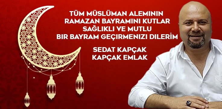 SEDAT KAPÇAK'TAN BAYRAM MESAJI