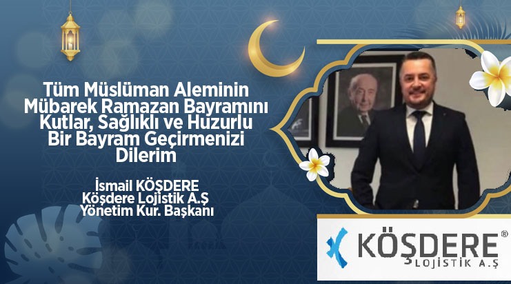 İsmail Köşdere'den Ramazan bayramı mesajı