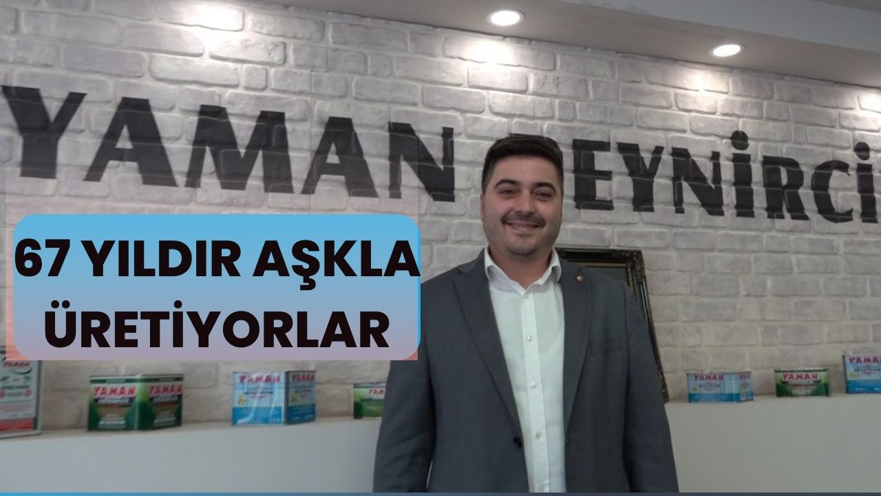 67 Yıldır Hergün Aşkla Üretiyorlar