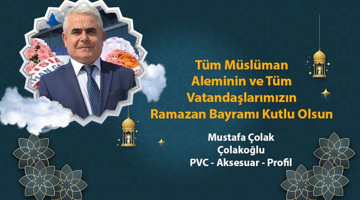 Mustafa Çolak'tan Ramazan Bayramı Mesajı