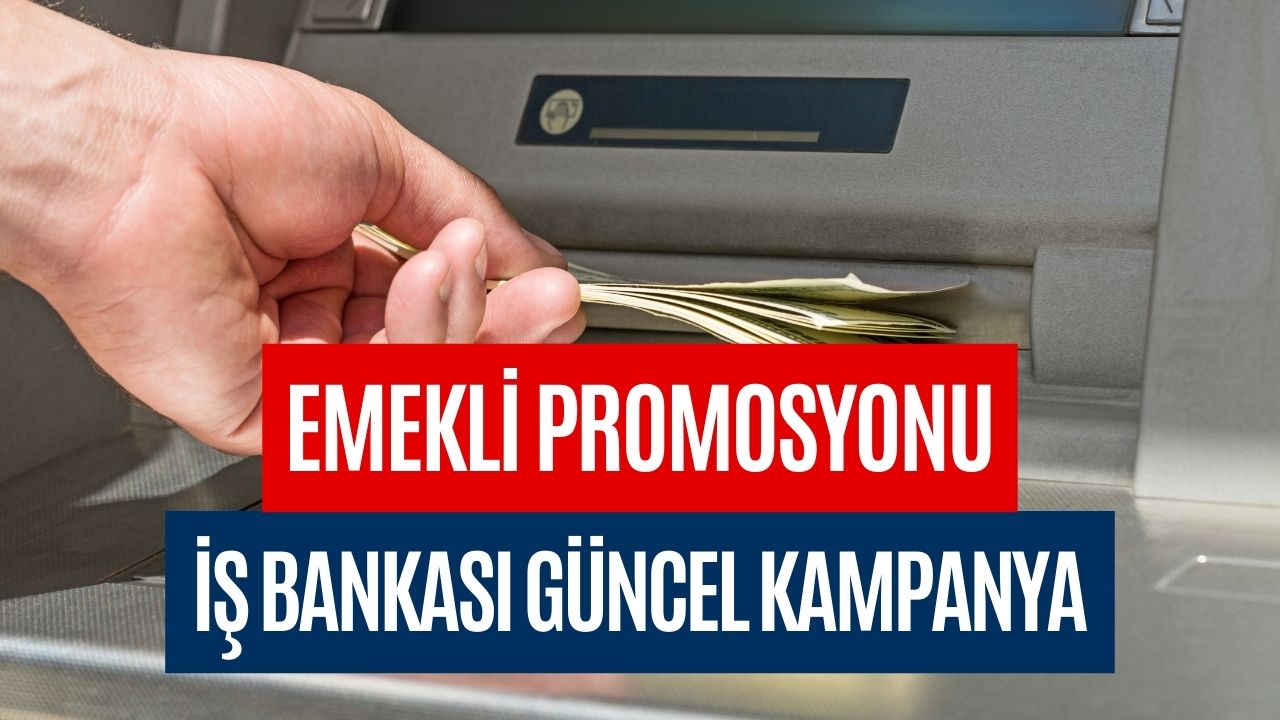 İş Bankası Emekli Promosyonu Ekim 2023 Kampanyası!