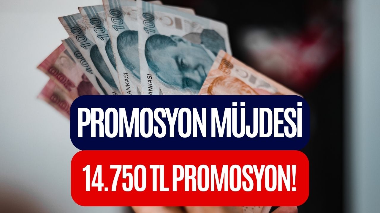 Kişi Başı 14 Bin 750 TL Verilecek! Promosyon Ekim Ayında Açıklandı