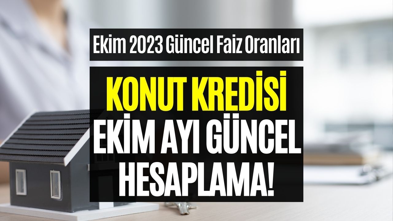 Konut Kredisi Ekim 2023 Hesaplaması! 1 Milyon TL’nin Geri Ödemesi