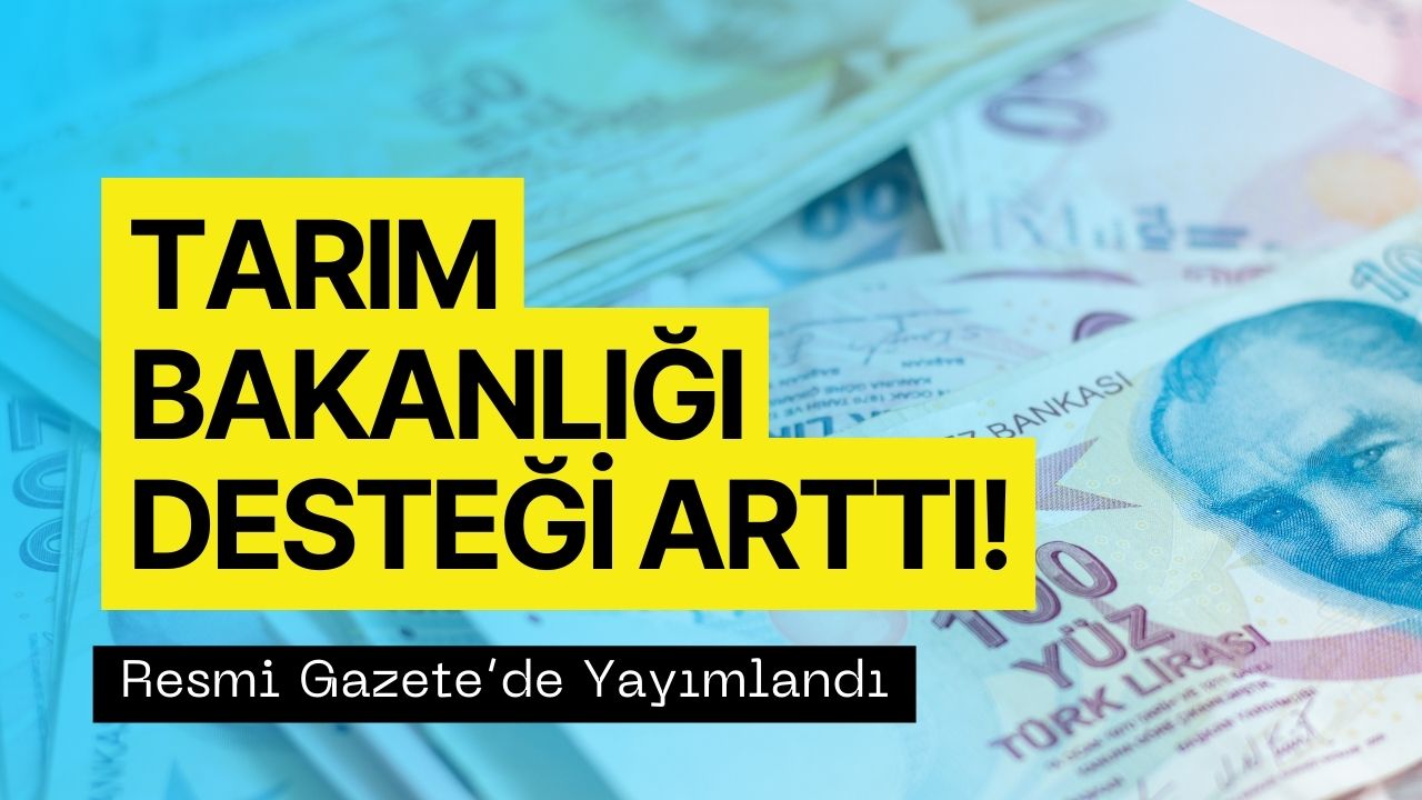 Tarım Bakanlığı Müjdeyi Duyurdu! Destek Ödemesi Yüzde 50 Arttı