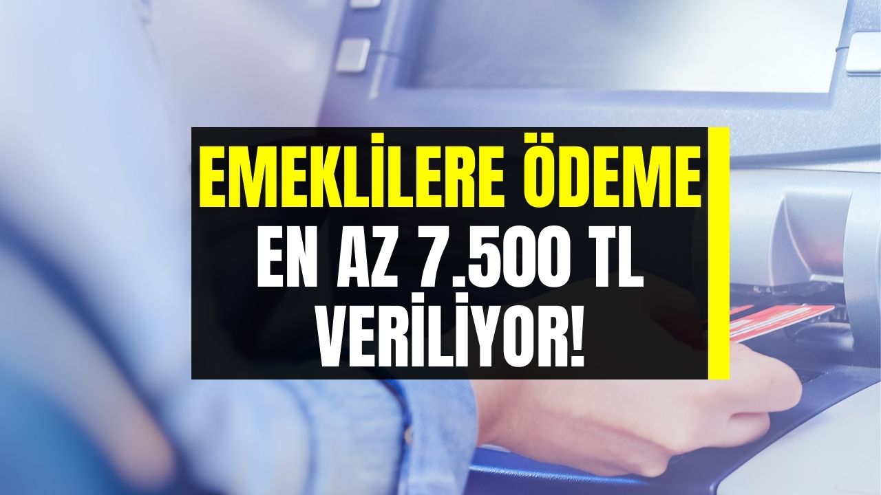 Yarın da Emeklilere Ödeme Yapılacak! En Az 7500 TL Veriliyor