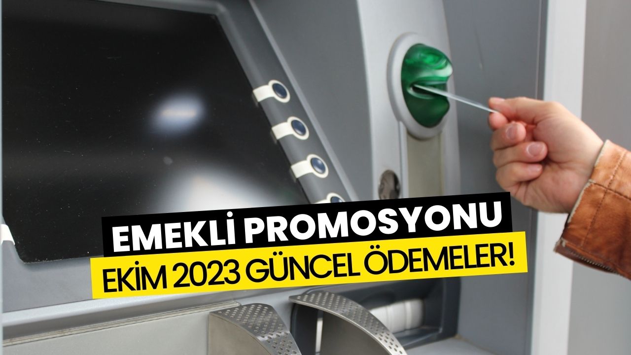 Haftaya Salı Son Gün! Ekim 2023 Emekli Promosyonu Kampanyası