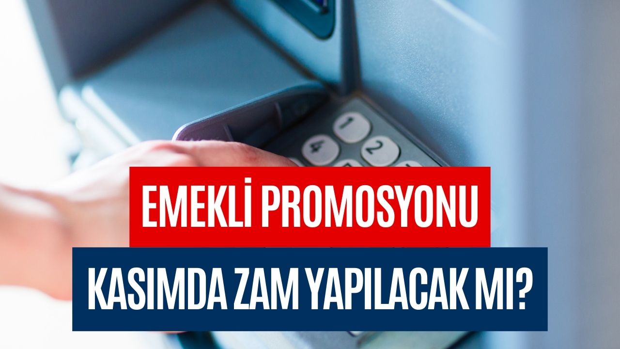 Güncel Emekli Promosyonları! Kasım Ayında Promosyonlar Artacak Mı?