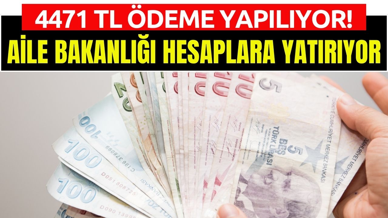 Bakanlık 4.471 TL Yardım Parası Veriyor! Aile Bakanlığı Ödemesi