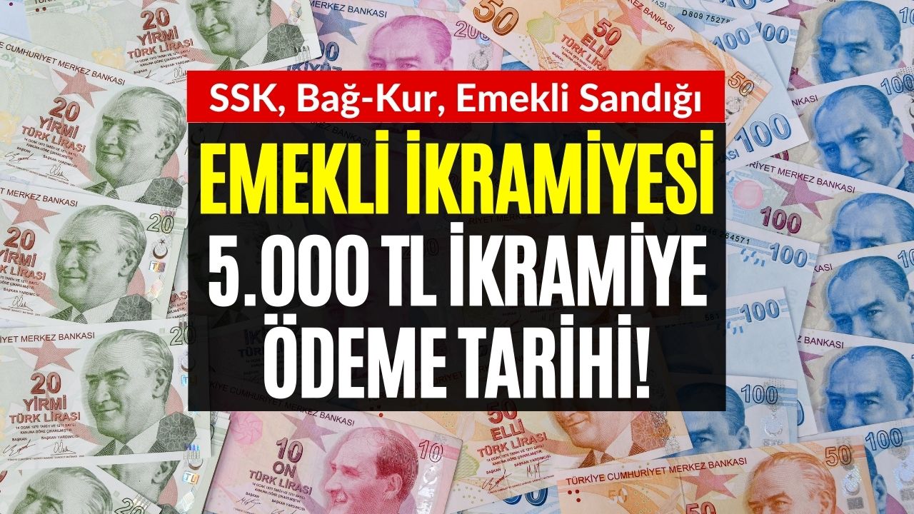 Milyonlarca Emekli Merakla Bekliyordu! 5000 TL İkramiye Tarihi