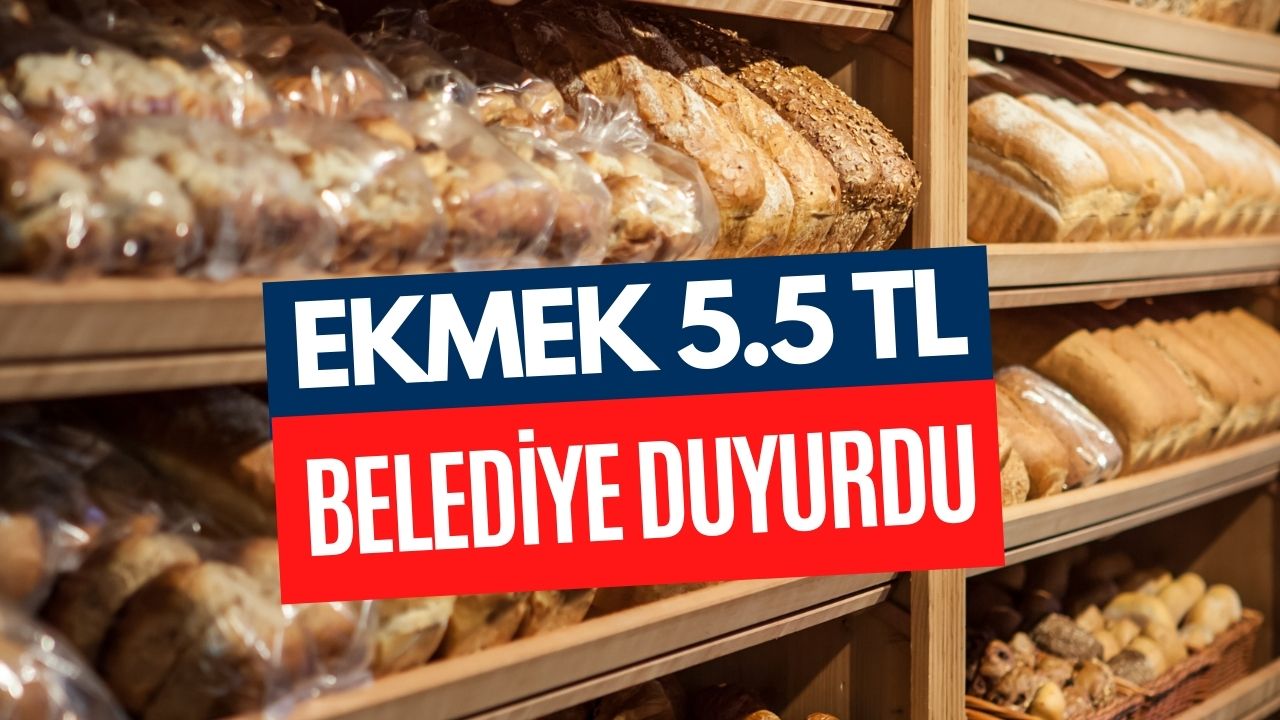 Ekmek Bugünden İtibaren 5.5 TL’den Satılıyor! Belediye Duyurdu