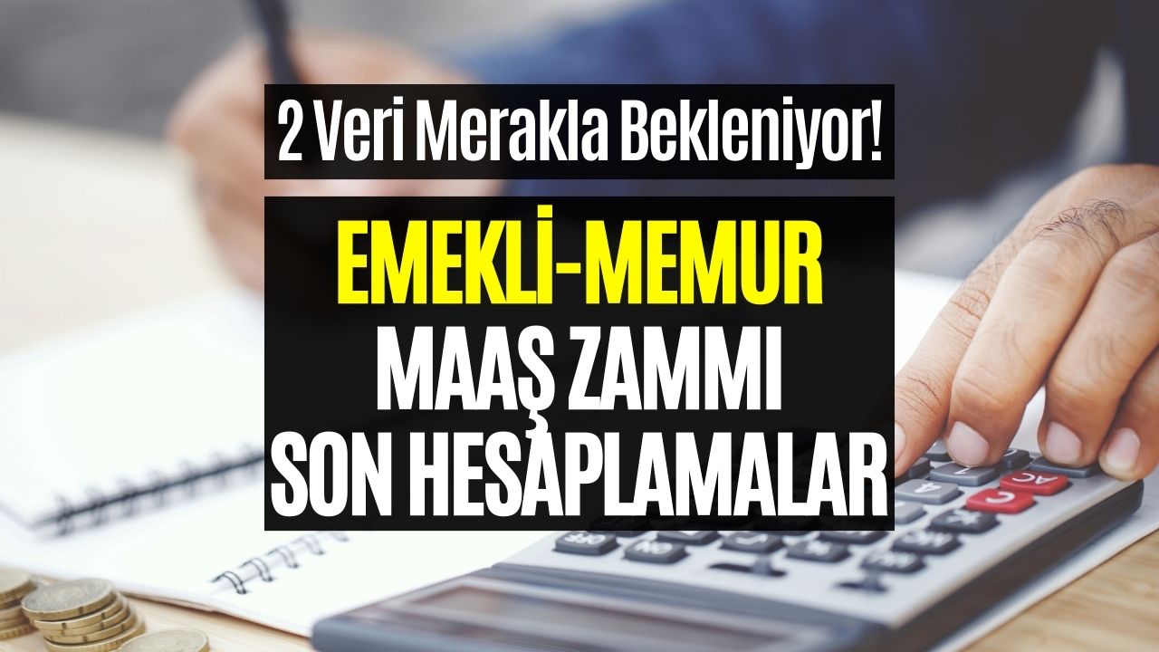 Memur ve Emekli Zammında 2 Oran Kaldı! Tablo Şekilleniyor