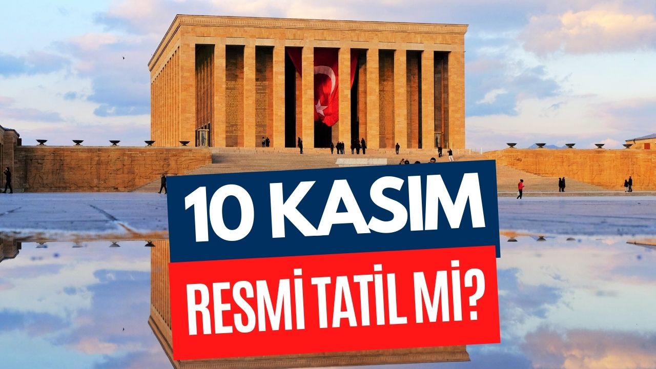 10 Kasım Tatil Mi Yarım Gün Mü? 10 Kasım Atatürk’ü Anma Günü Mesajları