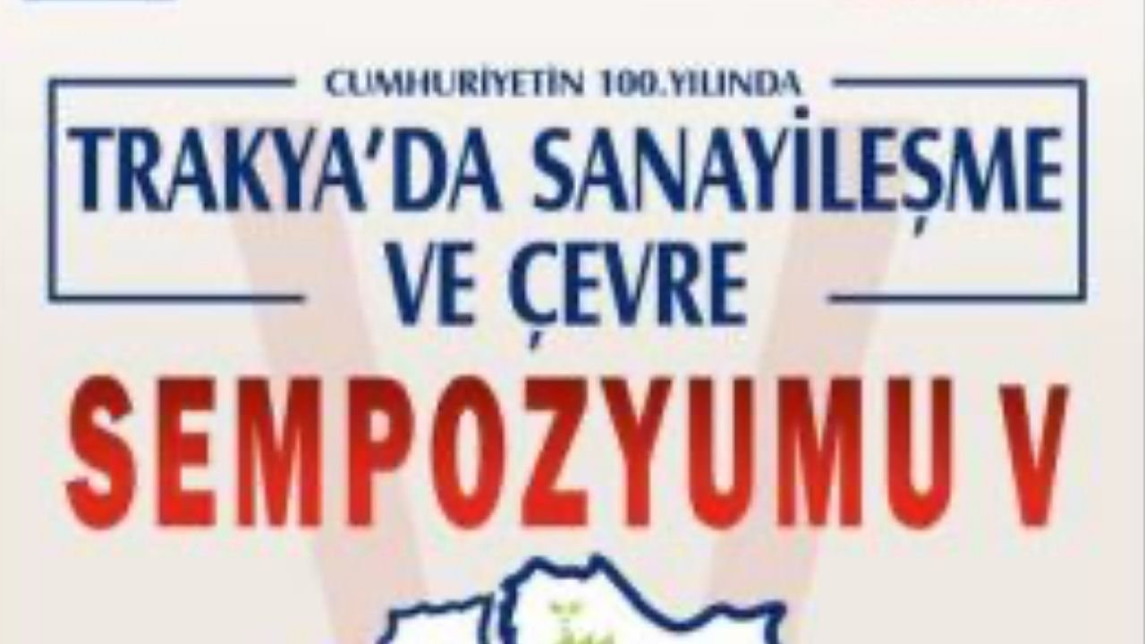 Trakya'da Sanayileşme ve Çevre Sempozyumu Başladı