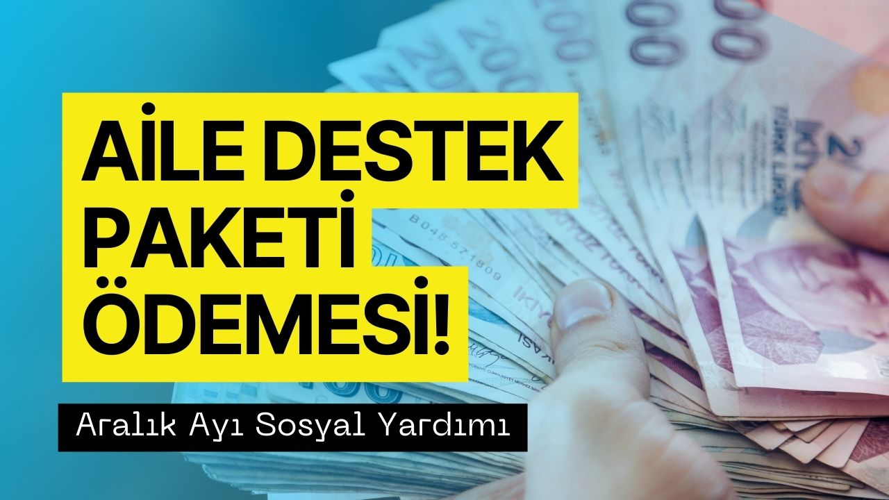 Aralık Ayı Sosyal Yardımı! 2023'ün Son Aile Destek Ödemesi Ne Zaman?