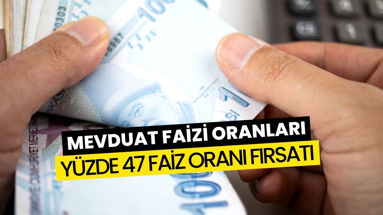 Mevduat Faizinde Yüzde 47 Seviyesi Görüldü! İşte O Banka