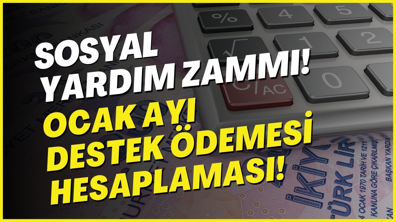 Sosyal Yardımlar Gelecek Ay Zamlanacak! Tek Tek Hesaplandı