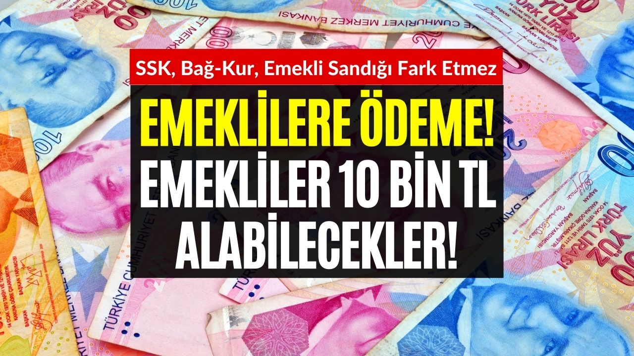 Emeklilere Aralık Ayı Bereketli Geldi! Tamı Tamına 10 Bin TL Alınabilir