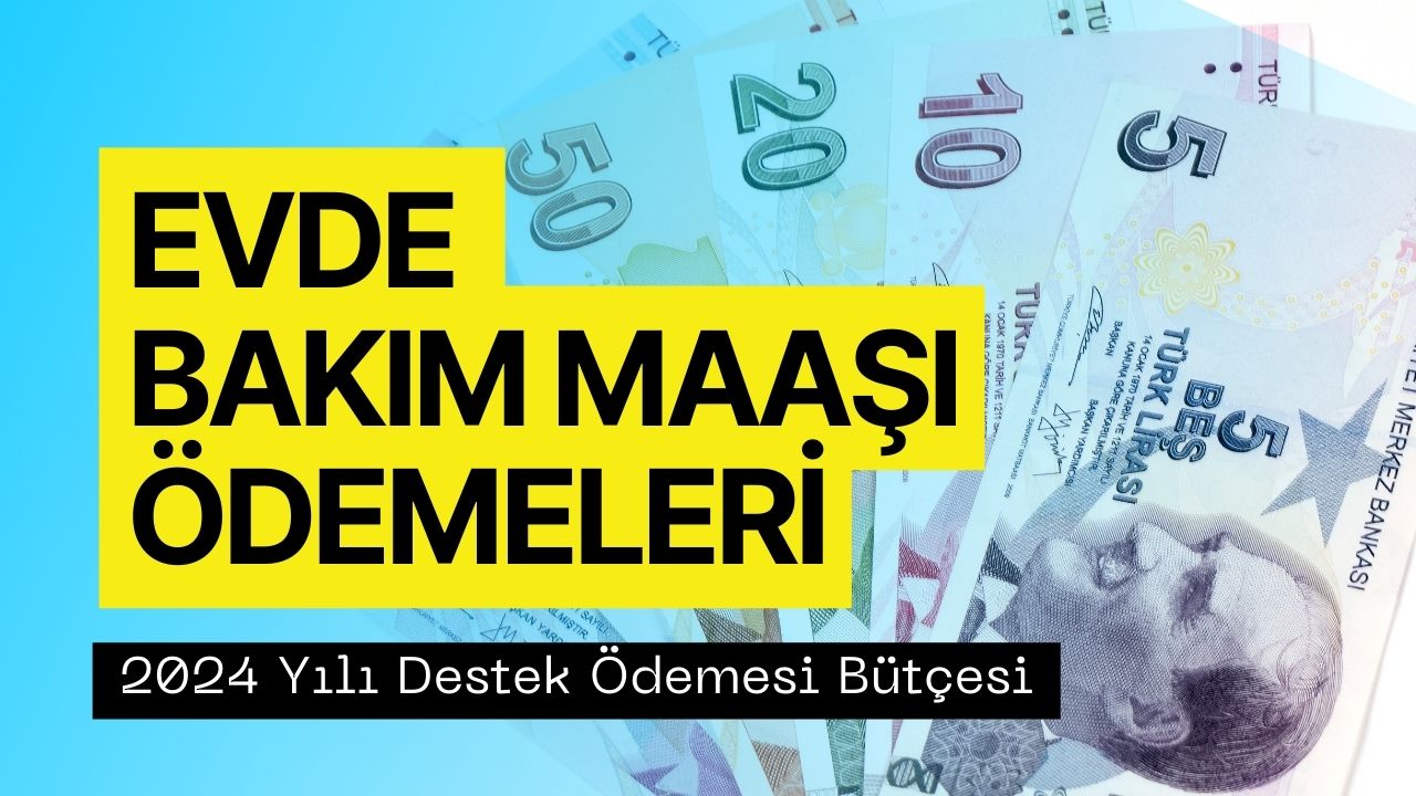 Evde Bakım Maaşı Bütçesi! Gelecek Yıl 56.2 Milyar TL Verilecek