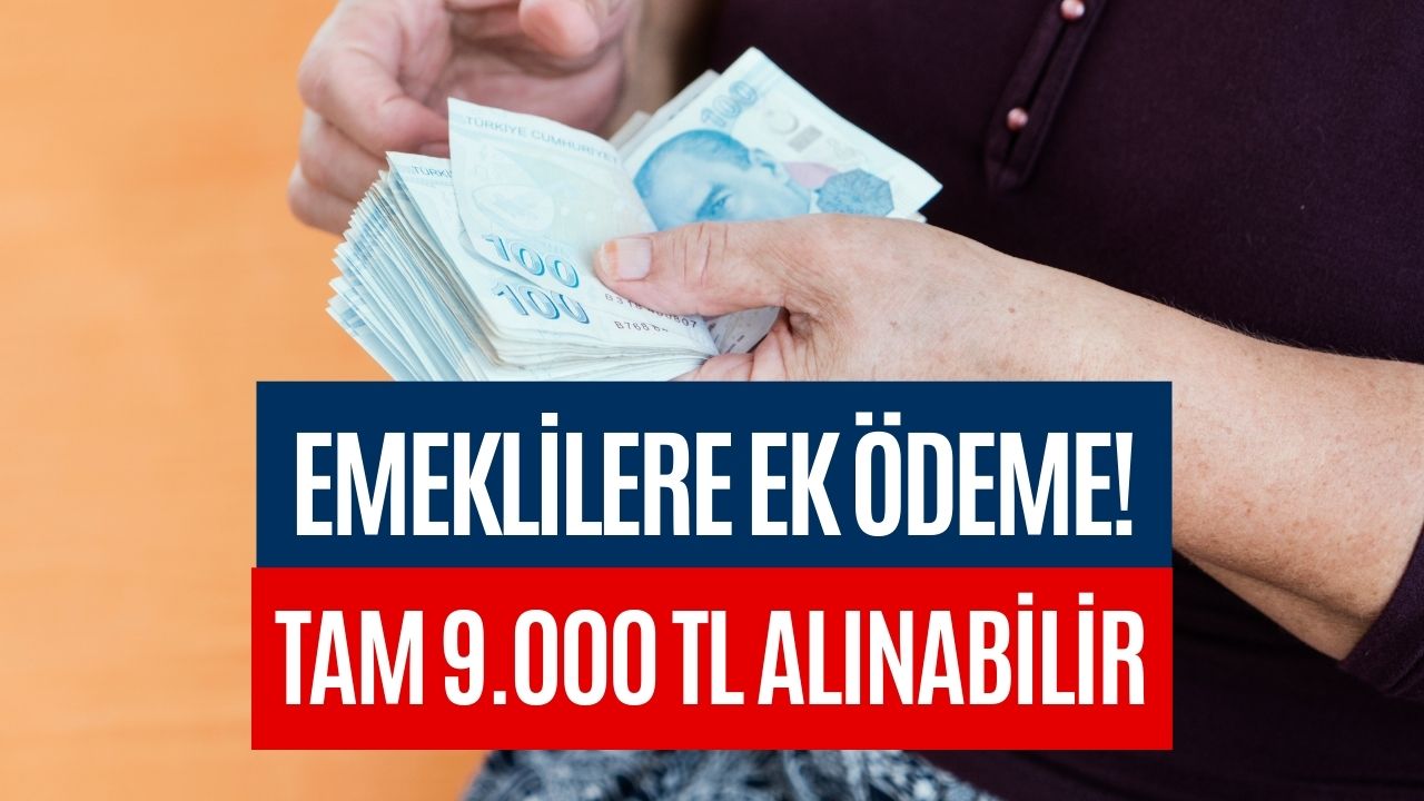 Emeklilere 9.000 TL Ek Ödeme Fırsatı! Son Gün 31 Aralık