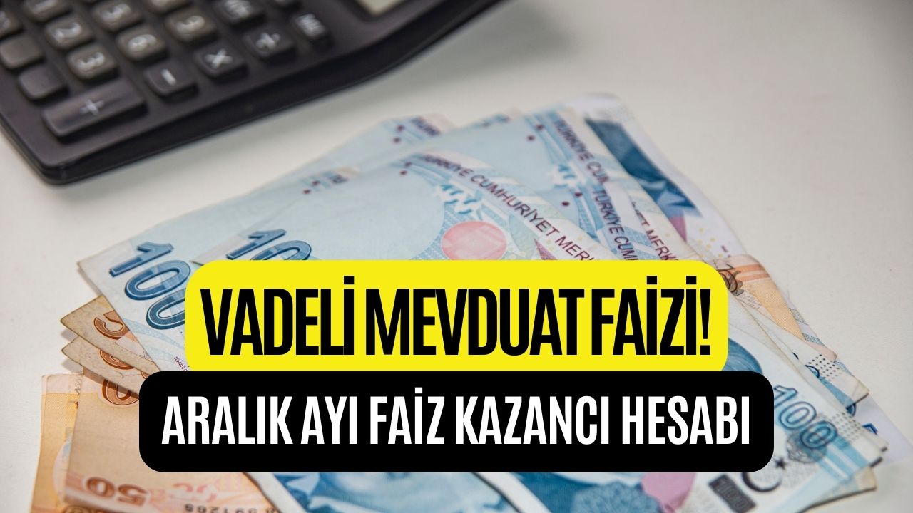 Hesaplara 18 Bin 789 TL Yatacak! Aralık Ayı Faiz Hesaplaması