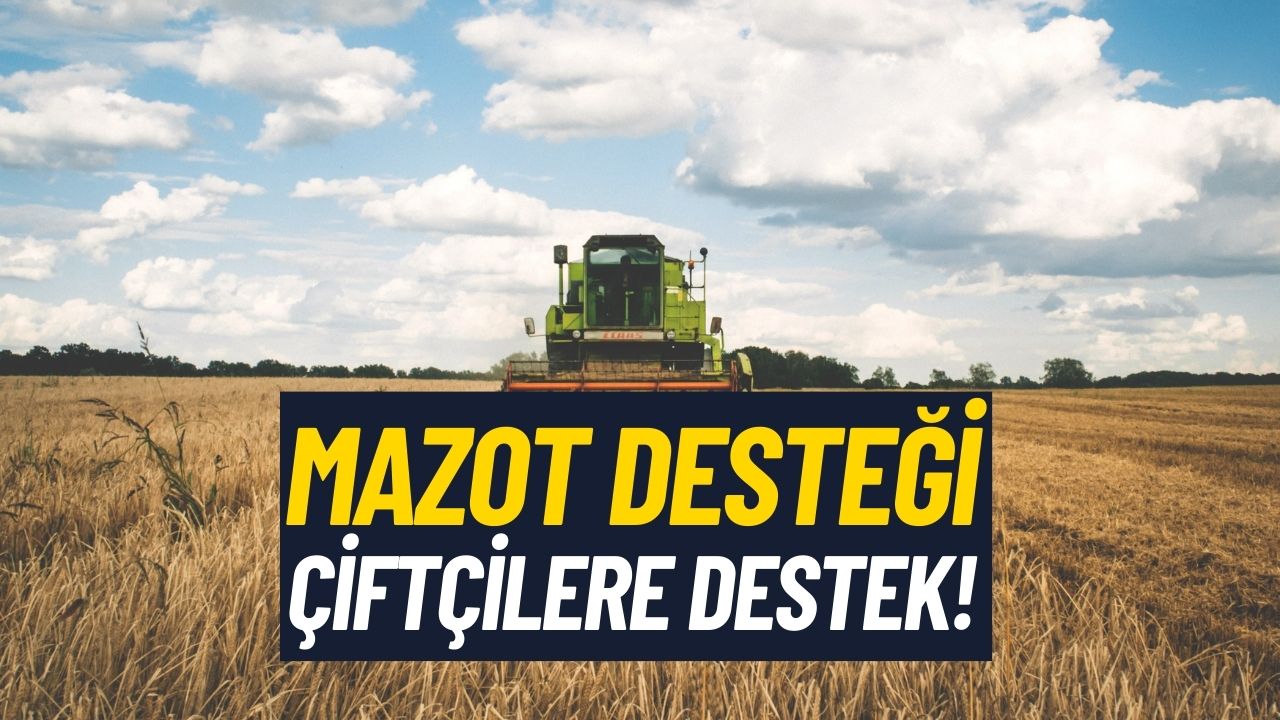 Mazot Desteği Başvuru Süresi Uzatıldı! Çiftçiler Hemen Baksın