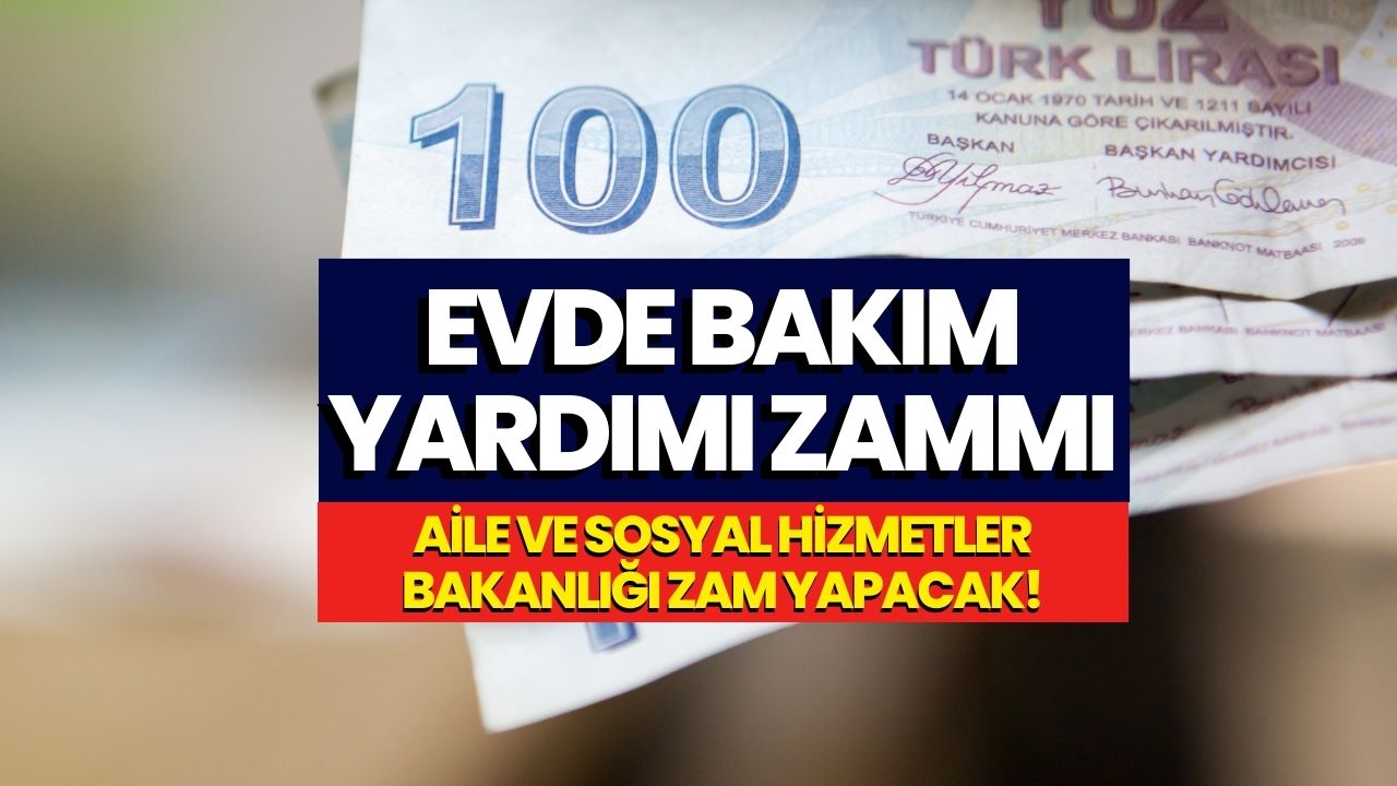 Evde Bakım Yardımı Alanlar Hemen Baksın! 2024 Yılında Artacak