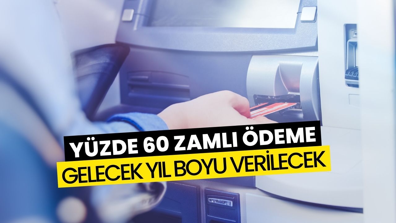 Gelecek Sene Yüzde 60 Zamlı Ödeme Yapılacak! Her Ay Verilecek