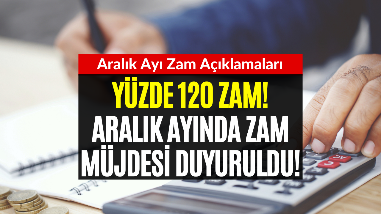 Yılbaşı Öncesinde Zam Müjdesi! Yüzde 120 Zam Açıklandı