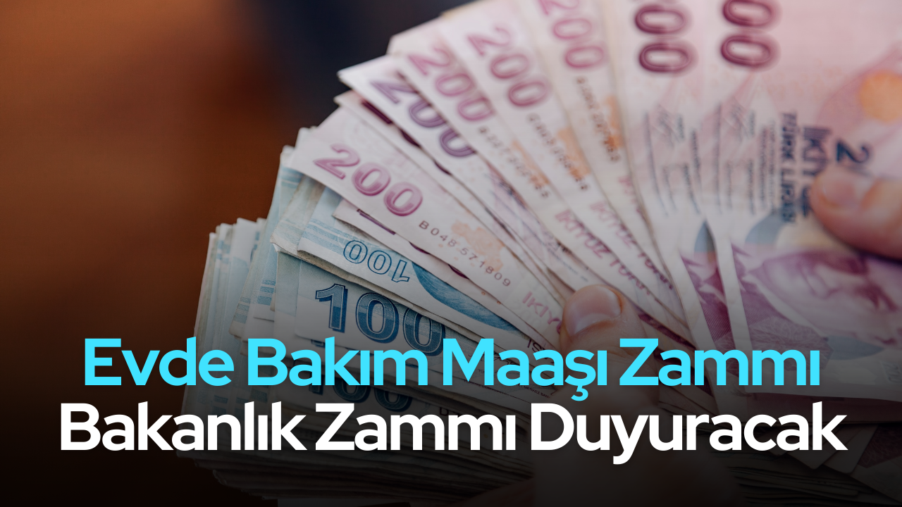 Evde Bakım Maaşında Zam İhtimalleri! Bakanlık O Tarihte Açıklayacak