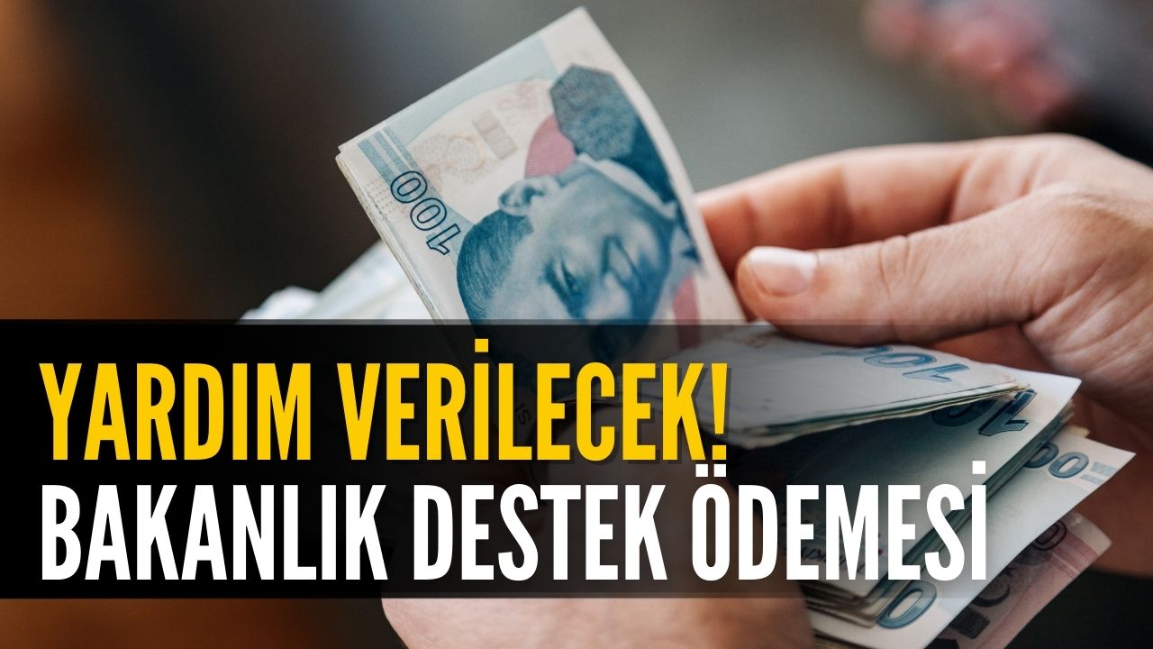 Yardım Başvuruları Haftaya Sona Erecek! Bakanlık Ödeme Yapacak