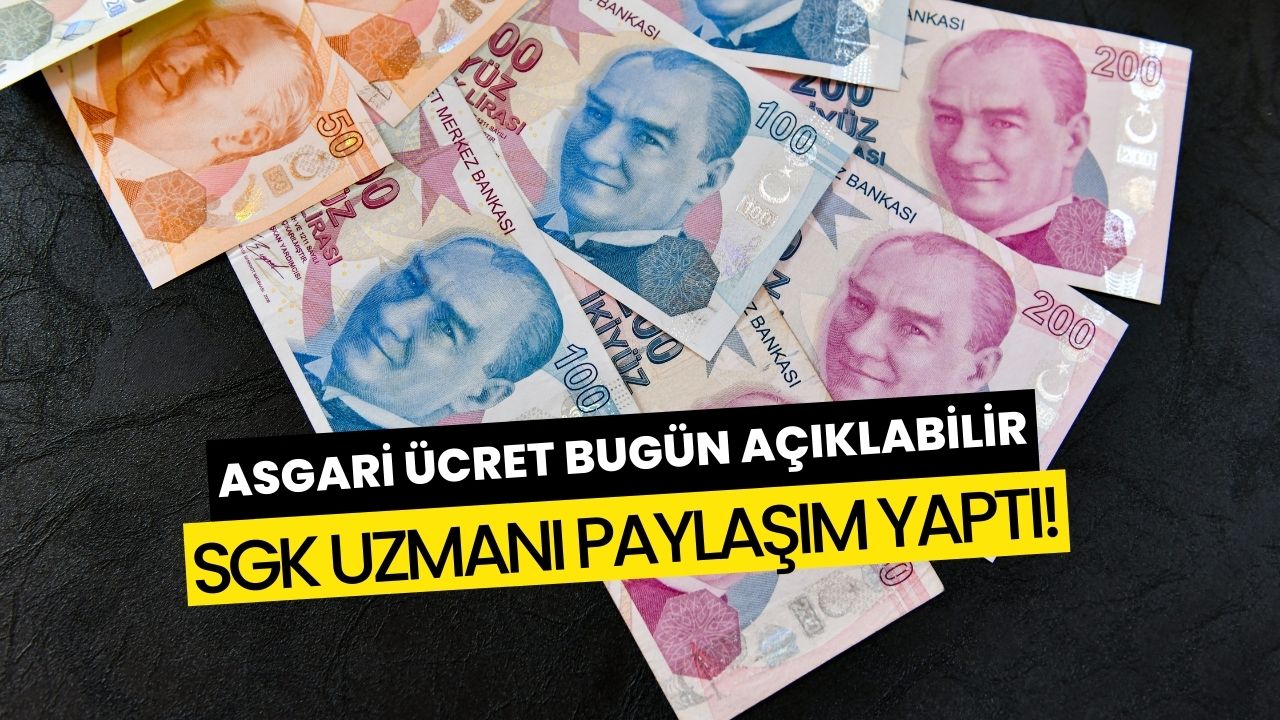 SGK Uzmanı Açıkladı! Asgari Ücret Bugün O Seviyeye Yükselebilir