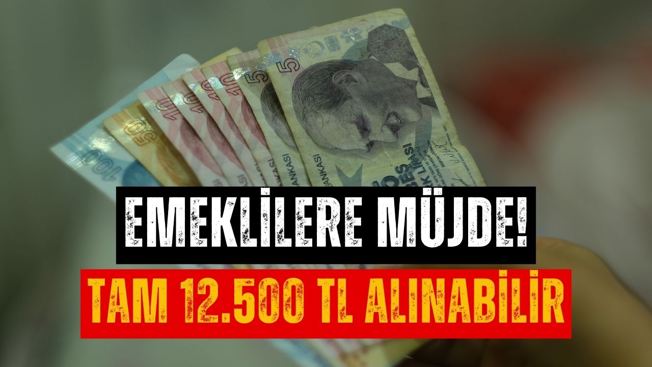 Emeklilere Yılbaşı Öncesi Müjde! Tam 12.500 TL Verilebilir